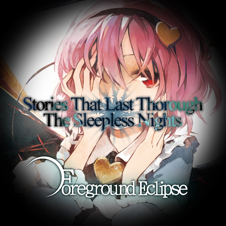 Stories That Last Through The Sleepless Nights - てと, Foreground